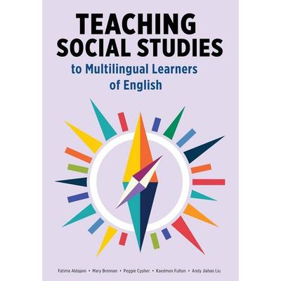 Teaching Social Studies to Multilingual Learners of English, Taschenbuch von Fatima Aldajani,Mary Brennan,Peggie Cypher,Kaedmon Fulton,Andy Jiahao