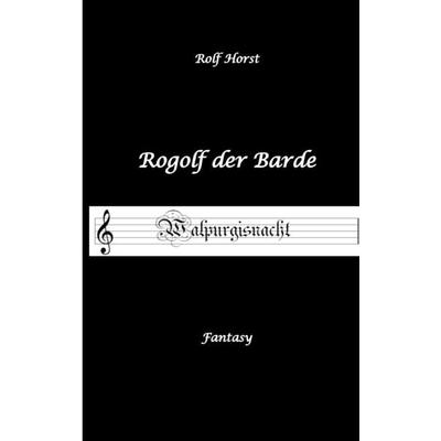 Rogolf der Barde - Halloween, Hexen, Harz, Brocken, Dämonen, Magier, Amulette, Pentagramm, Silberdolch, Schwert, Pfeil, Bogen, Ritual, Taschenbuch von