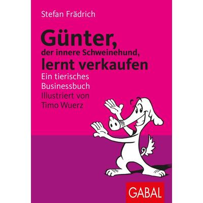 Günter, der innere Schweinehund, lernt verkaufen, Taschenbuch von Stefan Frädrich, Gabal, 978-3-89749-501-2
