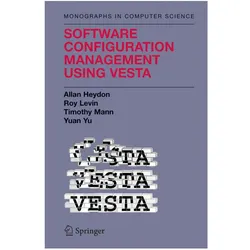 Software Configuration Management Using Vesta, Fachbücher von Clark Allan Heydon, Roy Levin, Timothy P. Mann, Yuan Yu