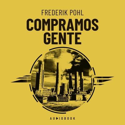Compramos Gente - Frederik Pohl, Audio, 4066004367309
