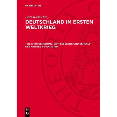 Vorbereitung, Entfesselung und Verlauf des Krieges bis Ende 1914, Gebundene Ausgabe von , De Gruyter, 978-3-11-275504-4