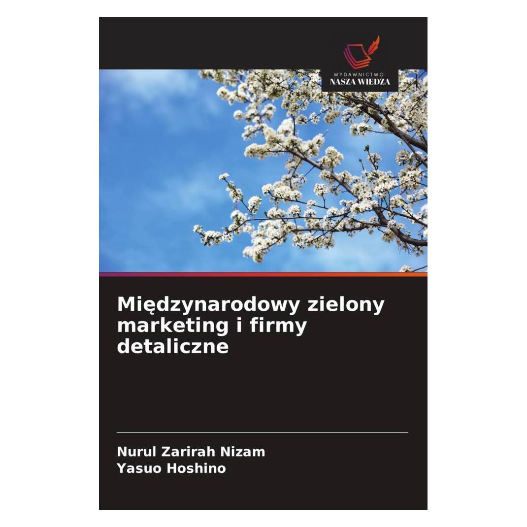 Wiedza Powszechna Miedzynarodowy zielony marketing i firmy detaliczne (Deutsch, Softcover, Nurul Zarirah Nizam, Yasuo Hoshino) (57162640)