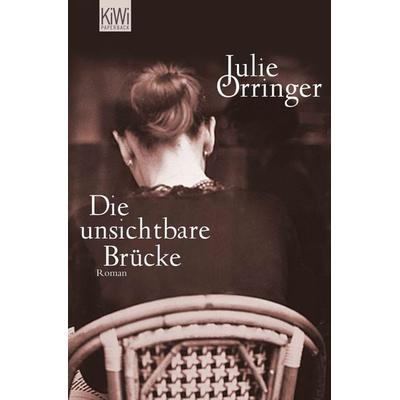 Die unsichtbare Brücke, Taschenbuch von Julie Orringer, Kiepenheuer & Witsch, 978-3-462-04391-4