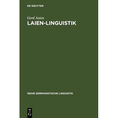 Laien-Linguistik, Gebundene Ausgabe von Gerd Antos, De Gruyter, 978-3-484-31146-6