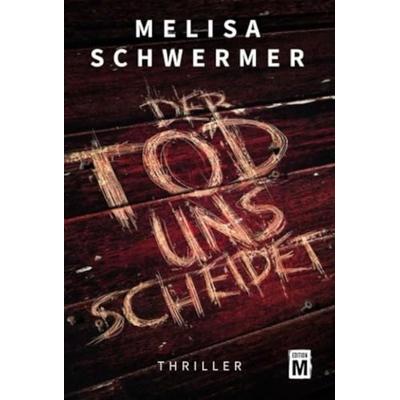 Der Tod uns scheidet, Taschenbuch von Melisa Schwermer, Edition M