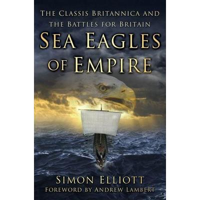 Sea Eagles of Empire, Taschenbuch von Simon Elliott, The History Press, 978-1-80399-158-0
