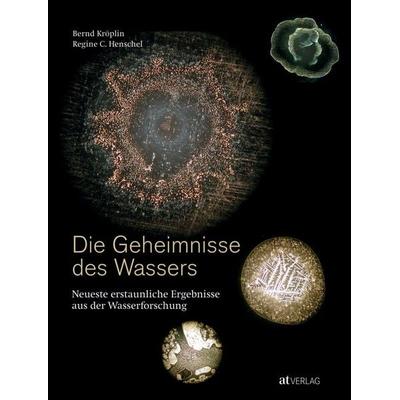 Die Geheimnisse des Wassers, Gebundene Ausgabe von Bernd Kröplin,Regine C. Henschel, AT Verlag, 978-3-03800-903-0