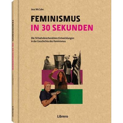 FEMINISMUS IN 30 SEKUNDEN, Gebundene Ausgabe von Jess Mc Cabe, Librero, 978-94-6359-276-5