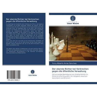 Der oberste Richter bei Verbrechen gegen die öffentliche Verwaltung, Taschenbuch von Yony Alberto Arias Sánchez, BoD - Books on Demand,