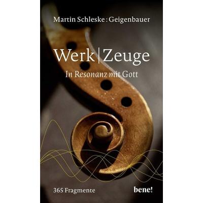 WerkZeuge, Gebundene Ausgabe von Martin Schleske, Bene!, 978-3-96340-240-1