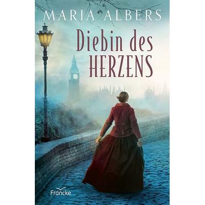 Diebin des Herzens, Taschenbuch von Maria Albers, Francke-Buch, 978-3-96362-376-9