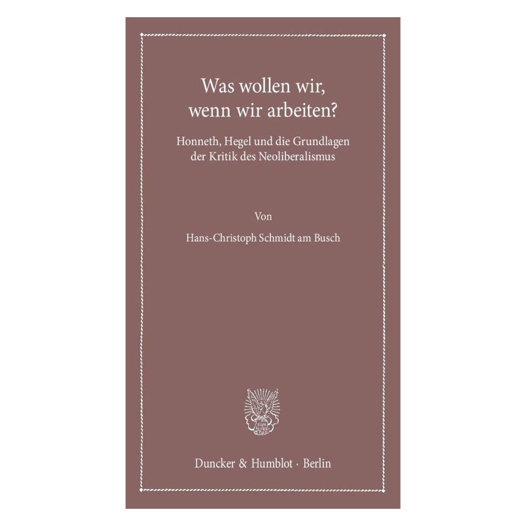 Duncker & Humblot Was wollen wir, wenn wir arbeiten? (Deutsch, Softcover, Hans-Christoph Schmidt am Busch) (55896870)