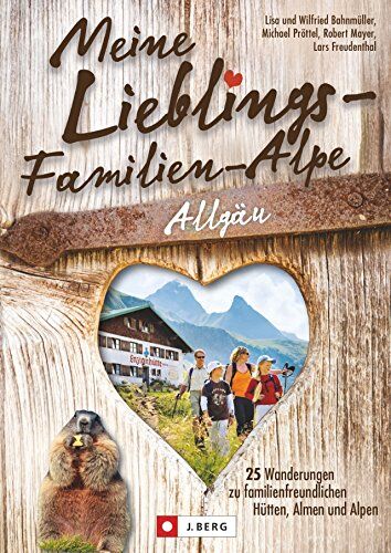 Bahnmüller, Wilfried und Lisa - Wanderführer Allgäu: Meine Lieblings-Familien-Alpe Allgäu. 25 Wanderungen zu familienfreundlichen Hütten und Almen. Einfache Wanderwege für Familien mit familienfreundlichen Hütten zur Einkehr. - Preis vom 30.09.2026 09:01: