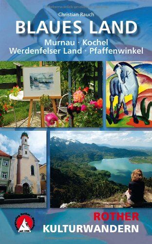 Christian Rauch - Blaues Land. Murnau, Kochel, Werdenfelser Land, Pfaffenwinkel: 25 Kulturwanderungen zwischen Murnau, Kochel, Werdenfelser Land und Pfaffenwinkel - Preis vom 30.09.2026 22:30:23 h
