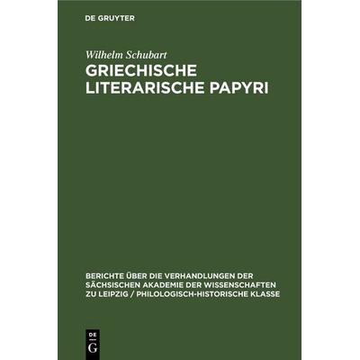 Griechische literarische Papyri, Gebundene Ausgabe von Wilhelm Schubart, De Gruyter, 978-3-11-248235-3