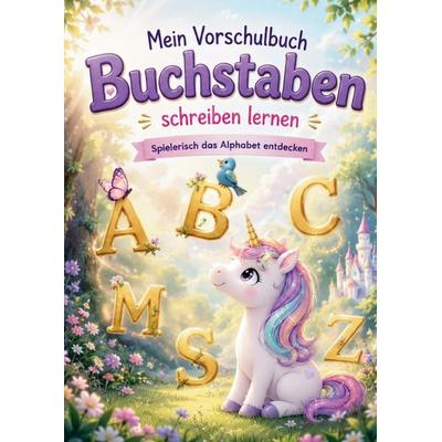 Buchstaben schreiben lernen - Mein Einhorn Vorschulbuch, Taschenbuch von S&L Inspirations Lounge, S & L Inspirations Lounge, 978-3-912987-32-4