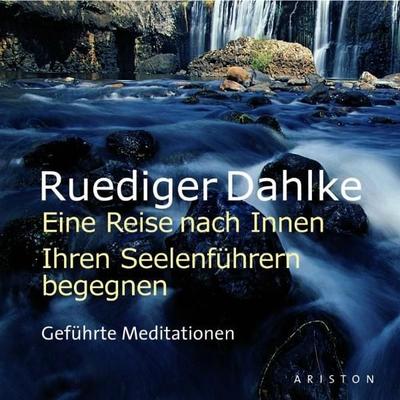 Eine Reise nach Innen: Ihren Seelenführern begegnen - Ruediger Dahlke, CD, 9783720528436
