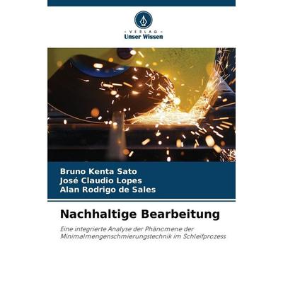 Nachhaltige Bearbeitung, Taschenbuch von Bruno Kenta Sato,José Claudio Lopes,Alan Rodrigo de Sales, Verlag Unser Wissen, 978-620-2-37077-6