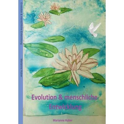 Evolution & menschliche Entwicklung, Taschenbuch von Marianne Huber, Twentysix, 978-3-7407-7242-0