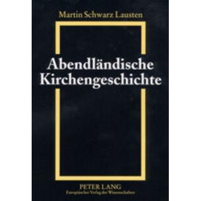 Abendländische Kirchengeschichte, Taschenbuch von Martin Schwarz Lausten, Peter Lang GmbH, Internationaler Verlag der Wissenschaften,