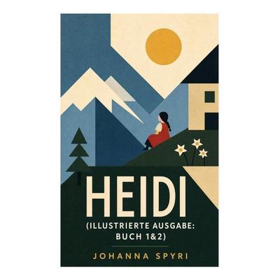 Heidi (Illustrierte Ausgabe: Buch 1&2), Taschenbuch von Johanna Spyri, E-artnow, 978-80-273-5431-3