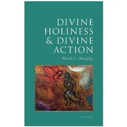 Divine Holiness and Divine Action, Sachbücher von Mark C. Murphy