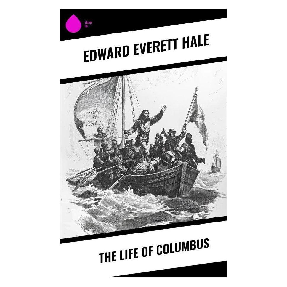 Sharp Ink The Life of Columbus (Englisch, Softcover, Edward Everett Hale) (57057218)