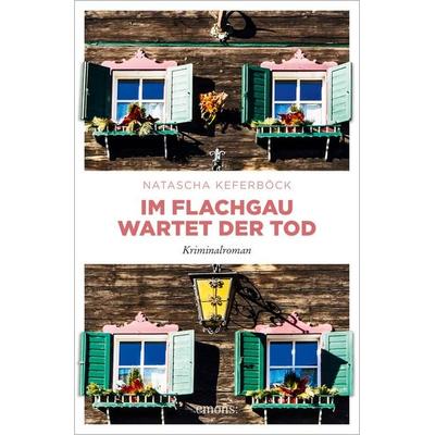 Im Flachgau wartet der Tod, Taschenbuch von Natascha Keferböck, Emons Verlag, 978-3-7408-1325-3