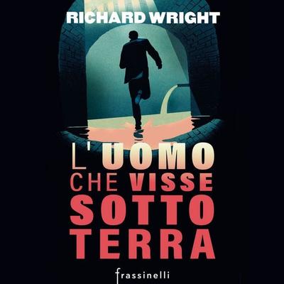 L'uomo che visse sottoterra - Richard Wright, Audio, 9788820099862
