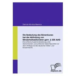 Die Bedeutung des Börsenkurses bei der Abfindung von Minderheitsaktionären gemäss § 305 AkTG, Fachbücher von Dennis-Nikolas Bisenius