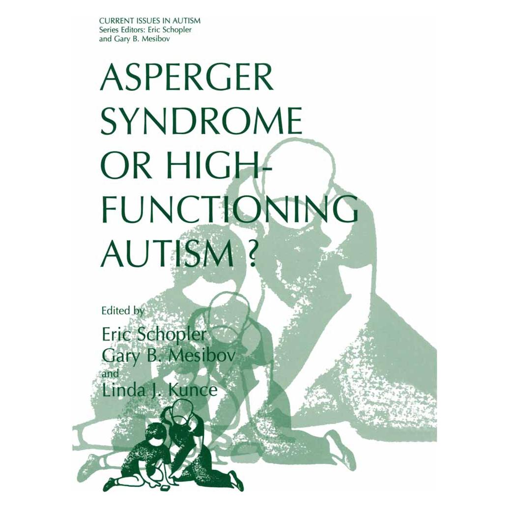 Springer Asperger Syndrome or High-Functioning Autism? (Englisch, Softcover, B Mesibov, Eric Schopler, Gary, Gary B. Mesibov, J Kunce, Linda, Linda J. Kunce) (55520451)