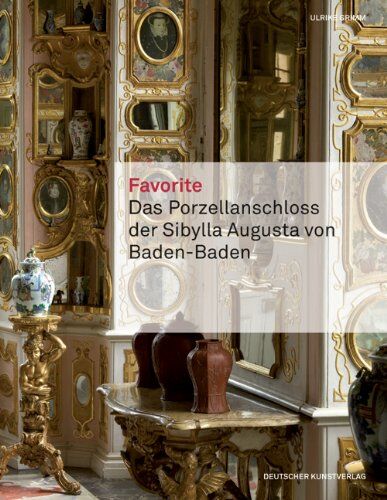 Ulrike Grimm - Favorite: Das Porzellanschloss der Sybilla Augusta von Baden-Baden - Preis vom 15.10.2026 23:06:25 h