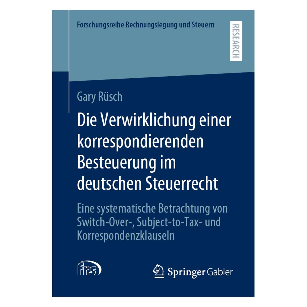 Springer Die Verwirklichung einer korrespondierenden Besteuerung im deutschen Steuerrecht (Deutsch, Softcover, Gary Rüsch) (56203689)
