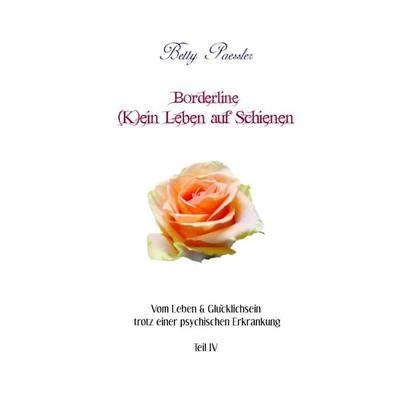 Borderline - (K)ein Leben auf Schienen, Taschenbuch von Betty Paessler, Epubli, 978-3-7549-7798-9