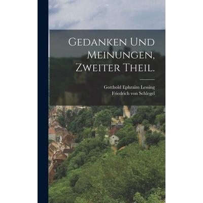 Gedanken und Meinungen, Zweiter Theil., Gebundene Ausgabe von Gotthold Ephraim Lessing, Legare Street Press, 978-1-01-820357-7