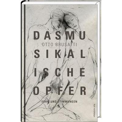 Das musikalische Opfer, Paperback von Otto Brusatti, Mitteldeutscher verlag, 978-3-95462-540-6