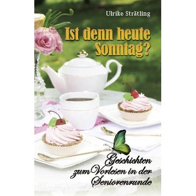 Ist denn heute Sonntag?, Taschenbuch von Ulrike Strätling, Joy Edition, Buchverlag and more, 978-3-945833-73-5