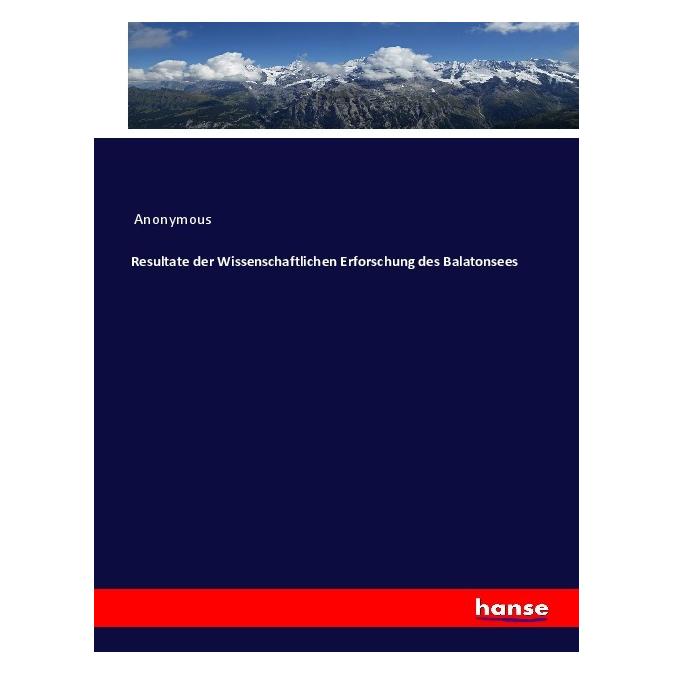 Hansebooks Resultate der Wissenschaftlichen Erforschung des Balatonsees (Softcover, Anonym) (56058738)