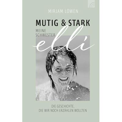 Mutig und stark - Meine Schwester Elli, Taschenbuch von Mirjam Löwen, Brunnen Verlag GmbH, 978-3-7655-2184-3