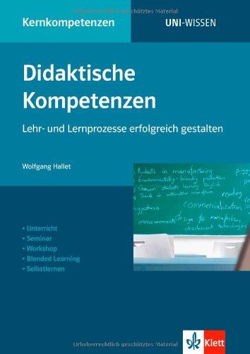 Wolfgang Hallet - Didaktische Kompetenzen: Lehr- und Lernprozesse erfolgreich gestalten. Unterricht. Semimar. Workshop. Blended Learning. Selbstlernen - Preis vom 09.10.2026 07:28:09 h