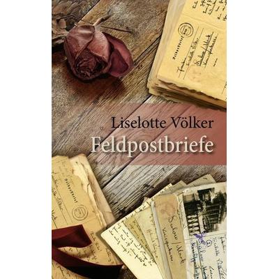 Feldpostbriefe, Taschenbuch von Liselotte Völker, BoD – Books on Demand, 978-3-7412-3653-2
