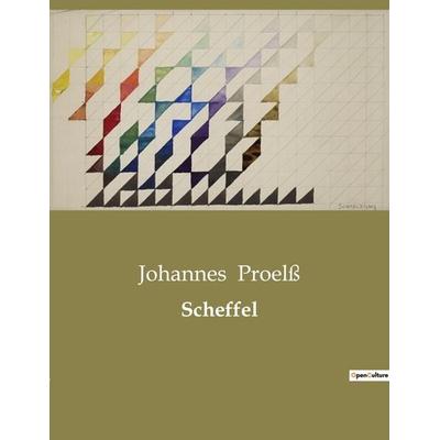 Scheffel, Taschenbuch von Johannes Proelss, BoD - Books on Demand, 979-10-419-0738-0