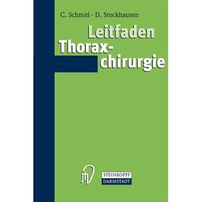 Leitfaden Thoraxchirurgie, Taschenbuch von Christof Schmid,Dietrich Stockhausen, Steinkopff, 978-3-7985-1510-9