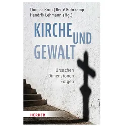 Kirche und Gewalt, Fachbücher von Thomas Kron, Magdalena Hürten, René Rohrkamp, Anna Kwiatkowski, Hendrik Lehmann, Sophie Fleck, Magnus Striet, Ute Leimgruber, Ralph Rotte, Simone Paganini, Hans-Joachim Eberhard, Ute Habel
