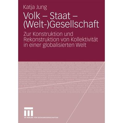 Volk - Staat - (Welt-)Gesellschaft, Taschenbuch von Katja Jung, VS Verlag für Sozialwissenschaften, 978-3-531-17063-3