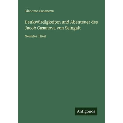 Denkwürdigkeiten und Abenteuer des Jacob Casanova von Seingalt, Taschenbuch von Giacomo Casanova, Antigonos Verlag, 978-3-563-96549-8