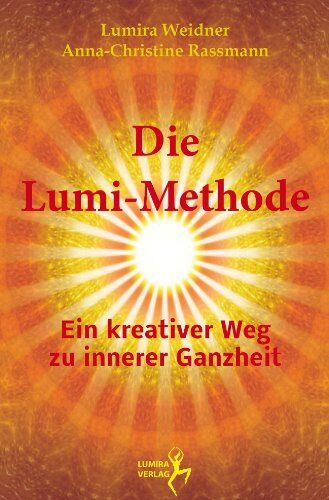 Lumira Weidner - Die Lumi-Methode: Ein kreativer Weg zu innerer Ganzheit - Preis vom 18.10.2026 15:28:09 h