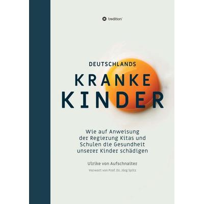 Deutschlands Kranke Kinder, Taschenbuch von Ulrike Aufschnaiter, Tredition, 978-3-7482-6237-4