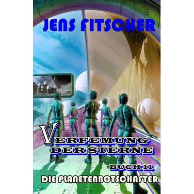Verfemung der Sterne / Die Planetenbotschafter (Verfemung der Sterne 11), Taschenbuch von Jens Fitscher, Epubli, 978-3-8190-5654-3